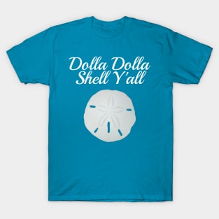 Dolla Dolla Shell Y'all Funny Beach Sand Dollar T-Shirt